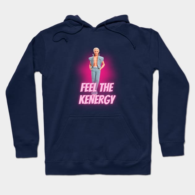 Feel the kenergy - funny meme pink doll movie Hoodie by From Mars